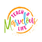 Teach a Marvelous Life