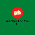 Teacher For You All
