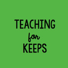 Teaching for Keeps