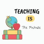 Teaching is The Future