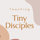 Teaching Tiny Disciples