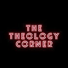 The Theology Corner