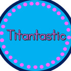 Titantastic