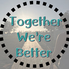Together We&#039;re Better