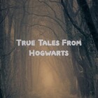 True Tales from Hogwarts 