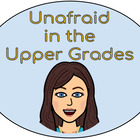 Unafraid in the Upper Grades